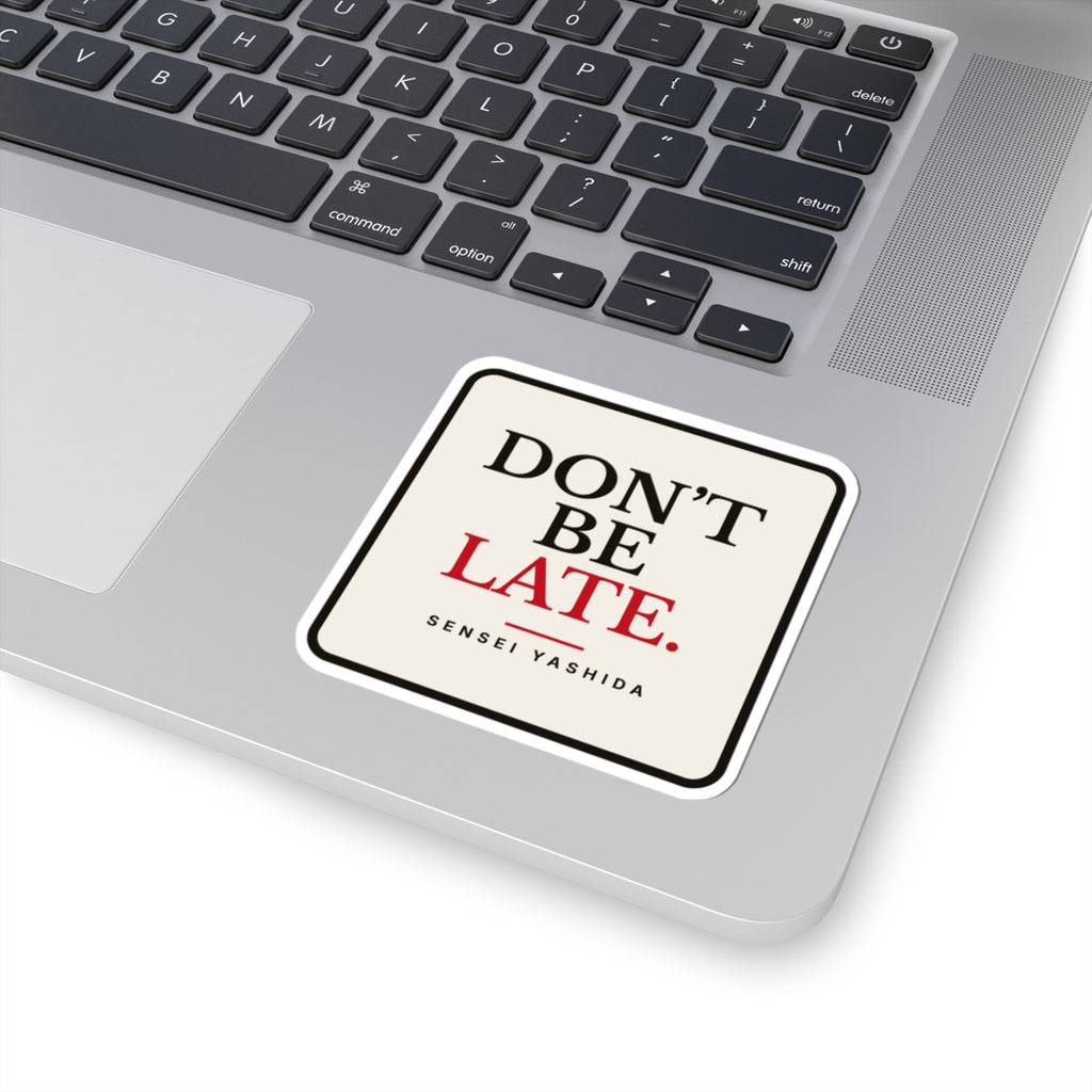 Don't Be Late Sticker