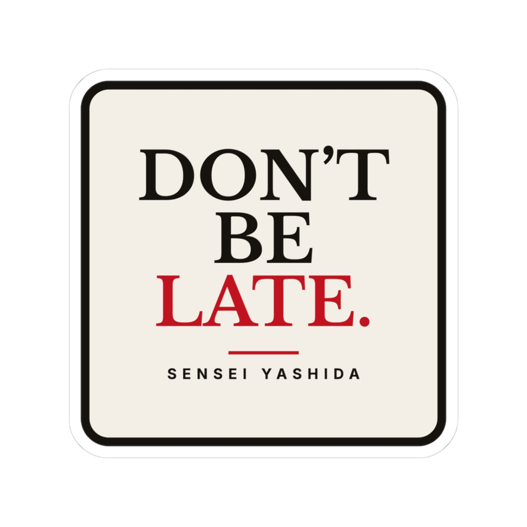Don't Be Late Sticker