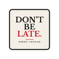 Don't Be Late Sticker